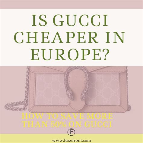 gucci cheaper in italy or france|gucci in italy price.